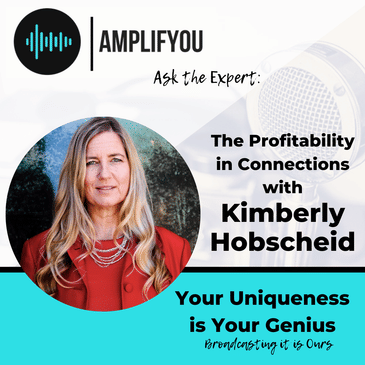 Ask the Expert: The Profitability in Connections with Kimberly Hobscheid