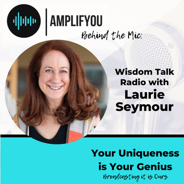 Behind the Mic: Wisdom Talk Radio with Laurie Seymour
