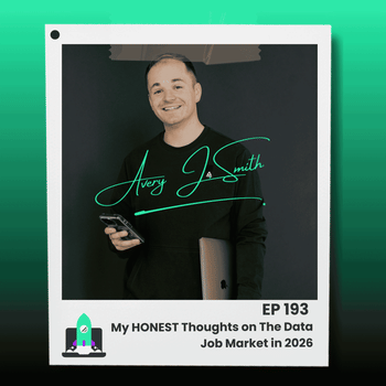 193: My HONEST Thoughts on The Data Job Market in 2026