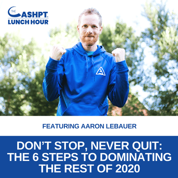Ep 155: Don’t Stop, Never Quit: The 6 Steps to Dominating the Rest of 2020