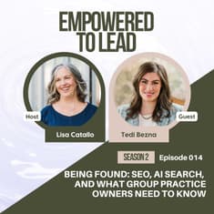 Being Found: SEO, AI Search, and What Group Practice Owners Need to Know with Tedi Bezna