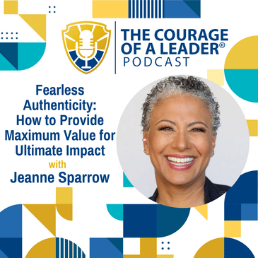 Fearless Authenticity: How to Provide Maximum Value for Ultimate Impact with Jeanne Sparrow