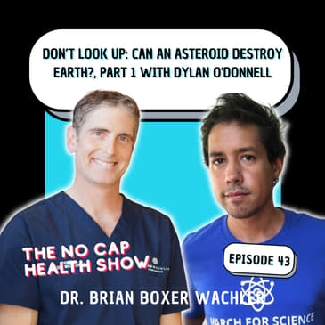 043 - Don’t Look Up: Can an Asteroid Destroy Earth?, Part 1 with Dylan O'Donnell