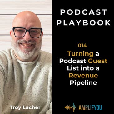 Turning a Podcast Guest List into a Revenue Pipeline | 014