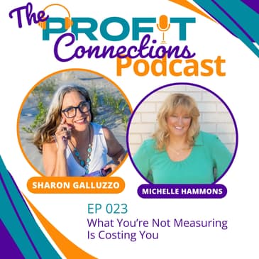 What You’re Not Measuring Is Costing You | 023