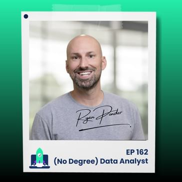 162: This Loan Officer Became a Data Analyst WITHOUT a Degree (Ryan Ponder)