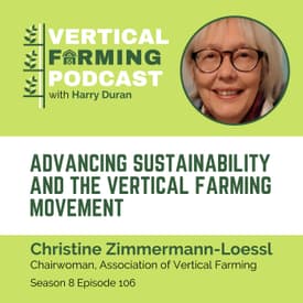 S8E106: Christine Zimmermann-Loessl / Association for Vertical Farming - Advancing Sustainability and the Vertical Farming Movement