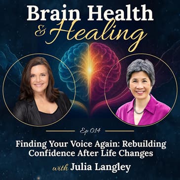 Finding Your Voice Again: Rebuilding Confidence After Life Changes with Julia Langley