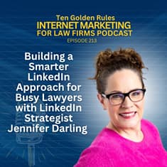 213: IMFLF213 - Building a Smarter LinkedIn Approach for Busy Lawyers with LinkedIn Strategist Jennifer Darling