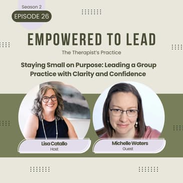 Staying Small on Purpose: Leading a Group Practice with Clarity and Confidence with Michelle Waters