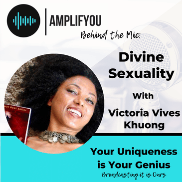 Behind The Mic: Divine Sexuality with Victoria Vives Khuong