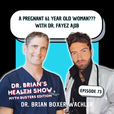 073 - A Pregnant 61 Year Old Woman??? with Dr. Fayez Ajib
