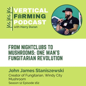S12E162 John James Staniszewski/Fungitarian - From Nightclubs to Mushrooms: One Man’s Fungitarian Revolution