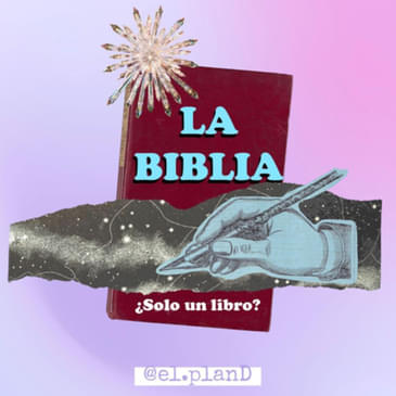 EP 30 La Biblia: ¿Un libro más?