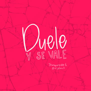 104: Duele y se vale.
