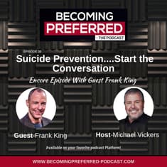 Encore Episode – Frank King – Suicide Prevention….Start the Conversation