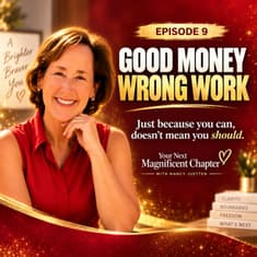 Good Money. Wrong Work: Just Because You Can, Doesn’t Mean You Should | 009