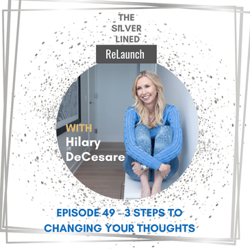 3 Steps to Change Your Thoughts – with Hilary DeCesare Ep 49
