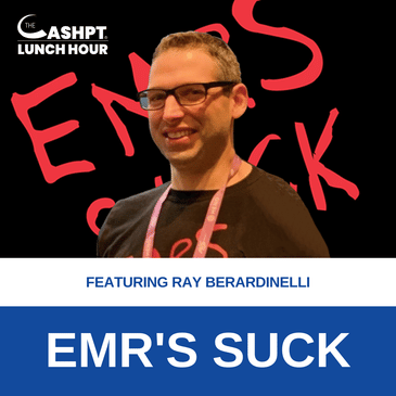 Ep 156: EMR's Suck with Ray Berardinelli