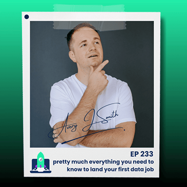 233: pretty much everything you need to know to land your first data job