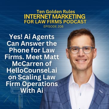 208: Yes! Ai Agents Can Answer the Phone for Law Firms. Meet Matt McCarren of HelloCounsel.ai on Scaling Law Firm Operations With Ai