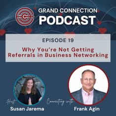 Why You’re Not Getting Referrals in Business Networking with Frank Agin Part 1 | 019