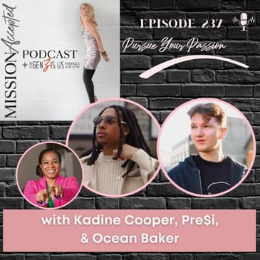 EP 237: Pursue Your Passion with Ocean, Pre$i & their Momagers