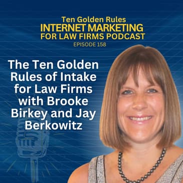 158: The Ten Golden Rules of Intake for Law Firms with Brooke Birkey and Jay Berkowitz