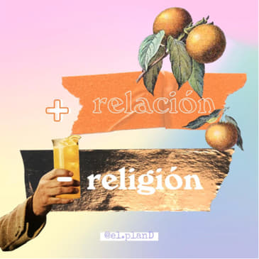 EP 39 Más relación, menos religión.