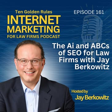 161: The Ai and ABCs of SEO for Law Firms with Jay Berkowitz