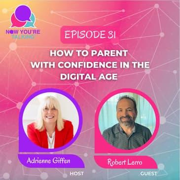 How to Parent with Confidence in the Digital Age with Robert Lerro