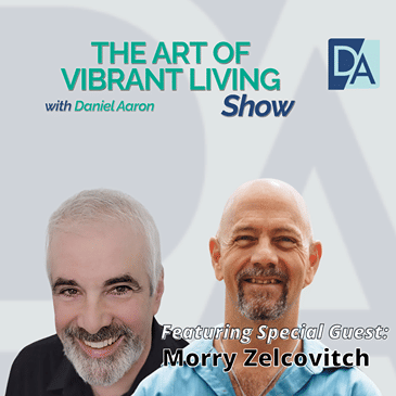 EP 106: Special Guest Expert Morry Zelcovitch Live on The Art of Vibrant Living Show