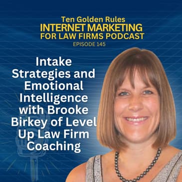 145: Intake Strategies and Emotional Intelligence with Brooke Birkey of Level Up Law Firm Coaching