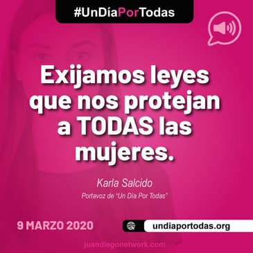 Exijamos leyes que nos protejan a TODAS las mujeres, Karla Salcido vocera de Un Día Por Todas