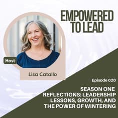 Season One Reflections: Leadership Lessons, Growth, and the Power of Wintering