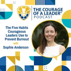 The Five Habits Courageous Leaders Use to Prevent Burnout | Sophie Anderson