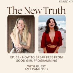 How To Break Free From Good Girl Programming with Amy Pamensky