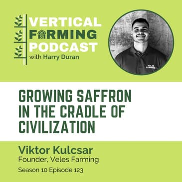 S10E123 Viktor Kulcsar / Veles Farming - Growing Saffron in the Cradle of Civilization