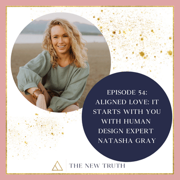 Aligned Love: It Starts With You with Human Design Expert Natasha Gray