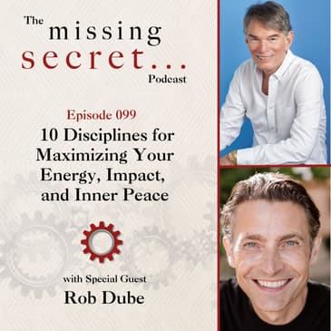 [Encore] 10 Disciplines for Maximizing Your Energy, Impact, and Inner Peace with Rob Dube