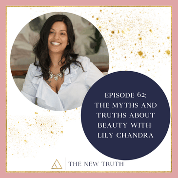 The Myths and Truths About Beauty with Lily Chandra
