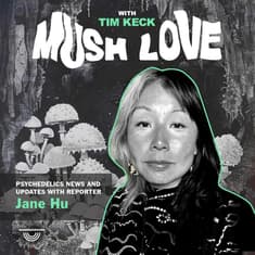 Psychedelic news & updates with reporter Jane Hu