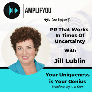 Ask The Expert: PR That Works In Times Of Uncertainty with Jill Lublin