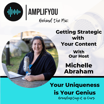 Behind The Mic: Getting Strategic with Your Content With Michelle Abraham