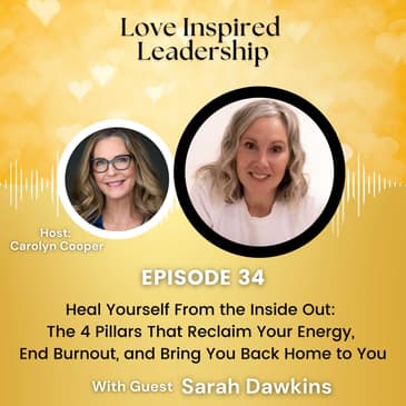 Heal Yourself From the Inside Out: The 4 Pillars That Reclaim Your Energy, End Burnout, and Bring You Back Home to You with Sarah Dawkins