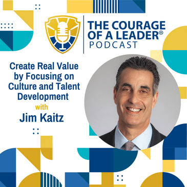 Create Real Value by Focusing on Culture and Talent Development, with Jim Kaitz, President and CEO at the Association for Financial Professionals