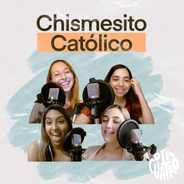 Chismesito Católico - Ep12