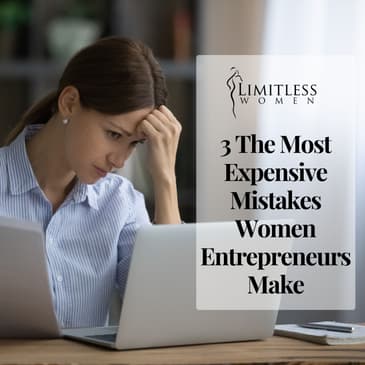3 The Most Expensive Mistakes Women Entrepreneurs Make