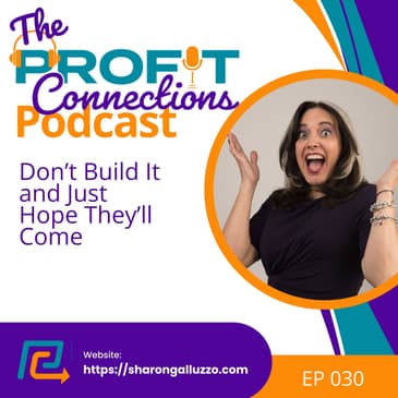 Don’t Build It and Just Hope They’ll Come | 030