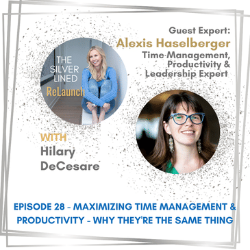 Maximizing Time Management & Productivity – Why They’re The Same Thing with Alexis Haselberger Ep. 28